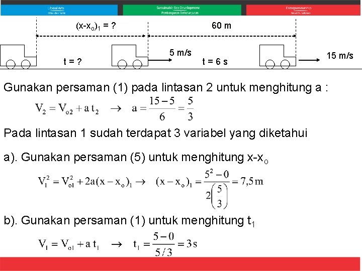 (x-xo)1 = ? t=? 60 m 5 m/s t=6 s 15 m/s Gunakan persaman