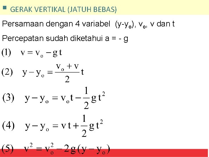 § GERAK VERTIKAL (JATUH BEBAS) Persamaan dengan 4 variabel (y-yo), vo, v dan t