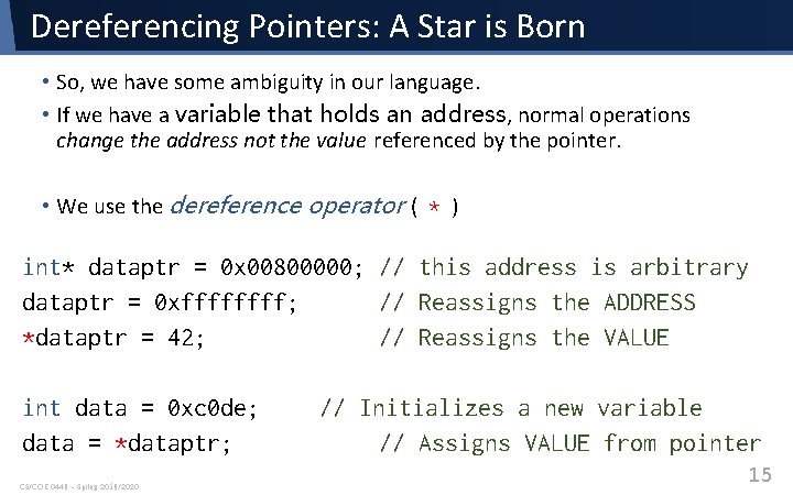 Dereferencing Pointers: A Star is Born • So, we have some ambiguity in our Dereferencing Pointers: A Star is Born • So, we have some ambiguity in our