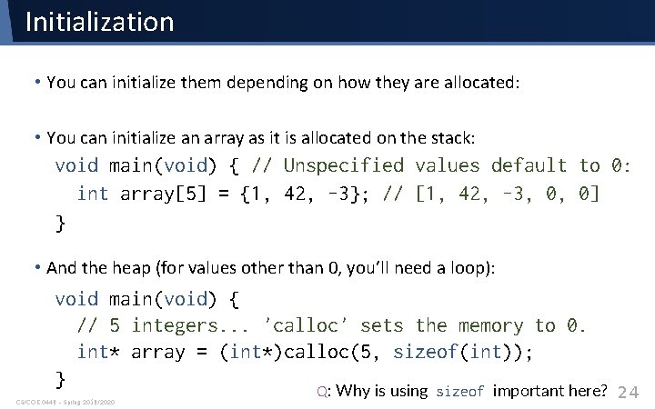Initialization • You can initialize them depending on how they are allocated: • You Initialization • You can initialize them depending on how they are allocated: • You