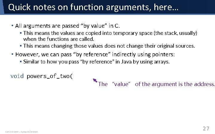 Quick notes on function arguments, here… • All arguments are passed “by value” in Quick notes on function arguments, here… • All arguments are passed “by value” in