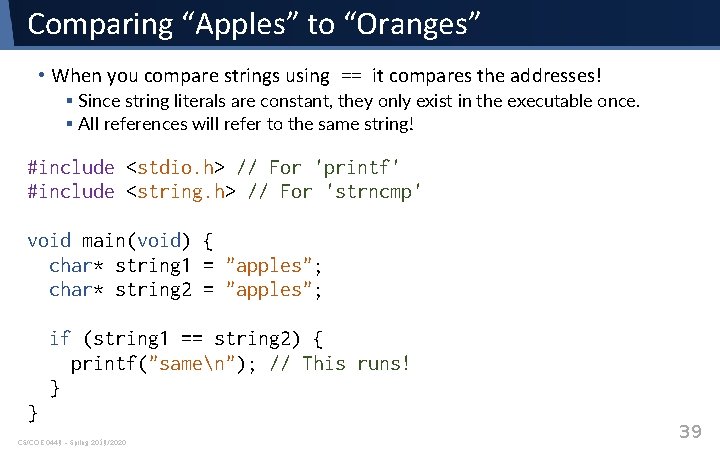 Comparing “Apples” to “Oranges” • When you compare strings using == it compares the Comparing “Apples” to “Oranges” • When you compare strings using == it compares the