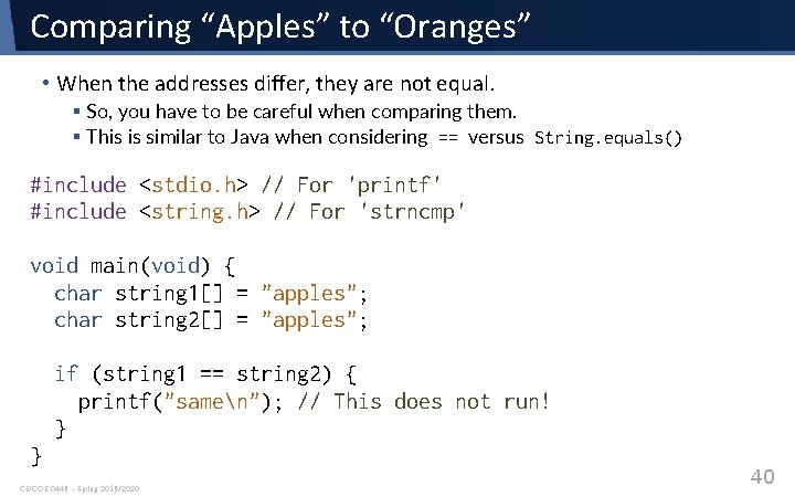 Comparing “Apples” to “Oranges” • When the addresses differ, they are not equal. § Comparing “Apples” to “Oranges” • When the addresses differ, they are not equal. §