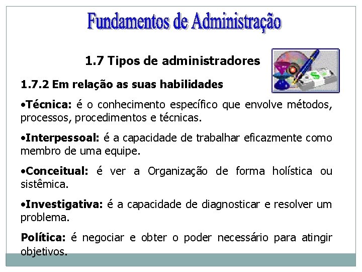 1. 7 Tipos de administradores 1. 7. 2 Em relação as suas habilidades •