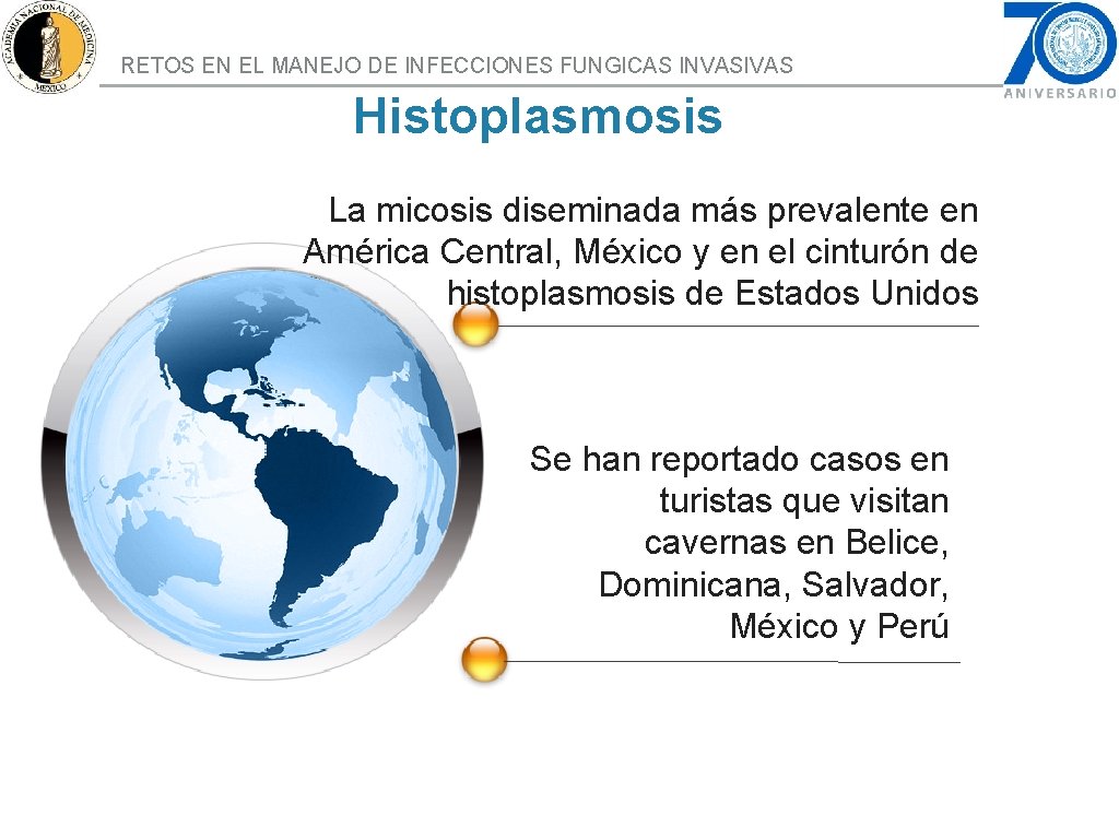 RETOS EN EL MANEJO DE INFECCIONES FUNGICAS INVASIVAS Histoplasmosis La micosis diseminada más prevalente