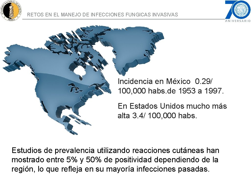 RETOS EN EL MANEJO DE INFECCIONES FUNGICAS INVASIVAS Incidencia en México 0. 29/ 100,