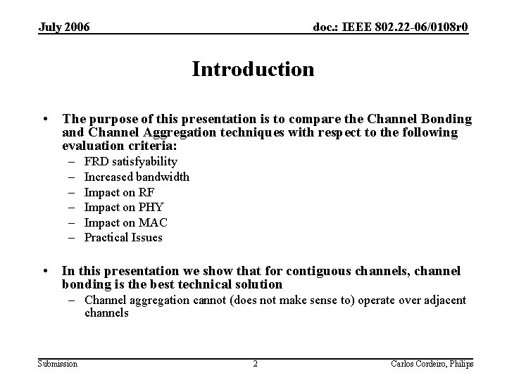 July 2006 doc. : IEEE 802. 22 -06/0108 r 0 Introduction • The purpose