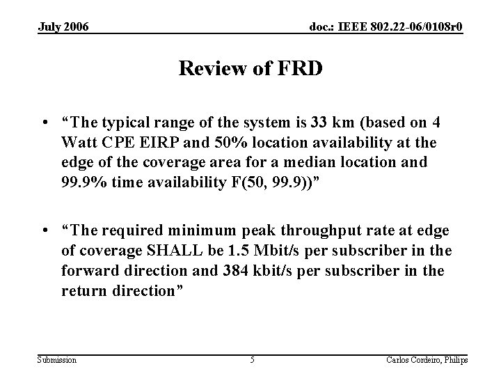 July 2006 doc. : IEEE 802. 22 -06/0108 r 0 Review of FRD •