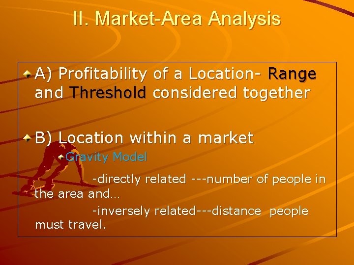 II. Market-Area Analysis A) Profitability of a Location- Range and Threshold considered together B) II. Market-Area Analysis A) Profitability of a Location- Range and Threshold considered together B)