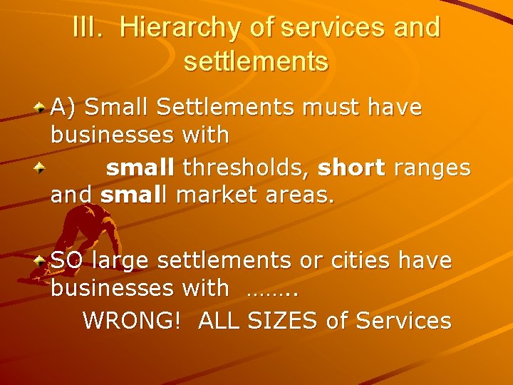 III. Hierarchy of services and settlements A) Small Settlements must have businesses with small III. Hierarchy of services and settlements A) Small Settlements must have businesses with small