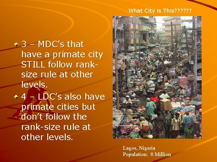 What City is This? ? ? 3 – MDC’s that have a primate city What City is This? ? ? 3 – MDC’s that have a primate city