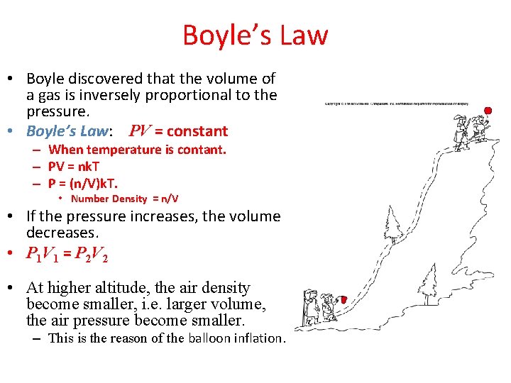 Boyle’s Law • Boyle discovered that the volume of a gas is inversely proportional