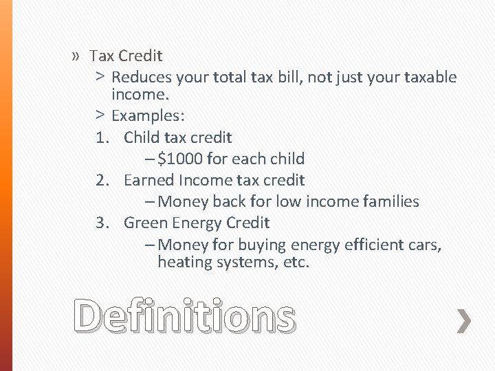» Tax Credit ˃ Reduces your total tax bill, not just your taxable income.