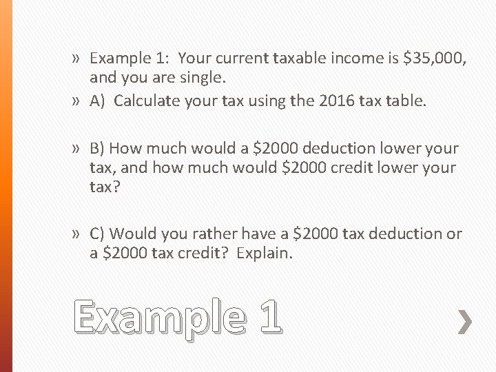 » Example 1: Your current taxable income is $35, 000, and you are single.