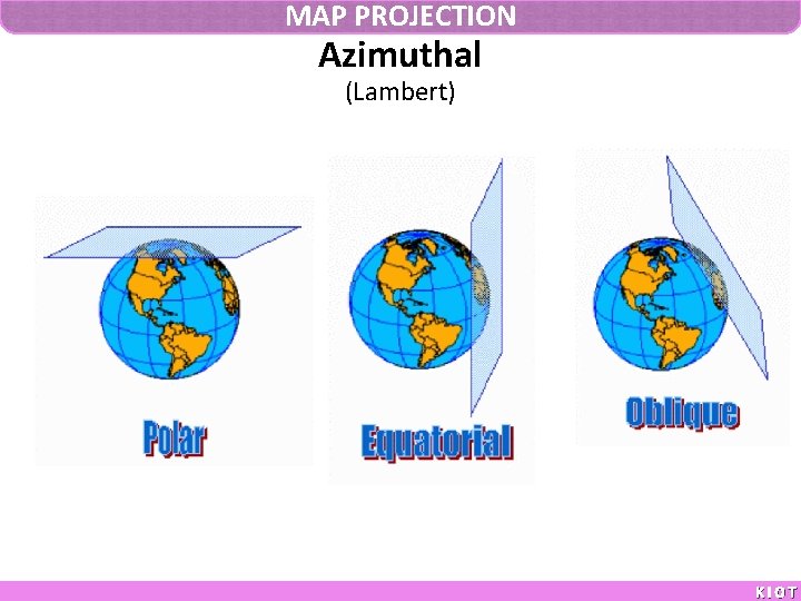 MAP PROJECTION Azimuthal (Lambert) KIOT 