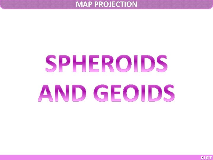 MAP PROJECTION KIOT 