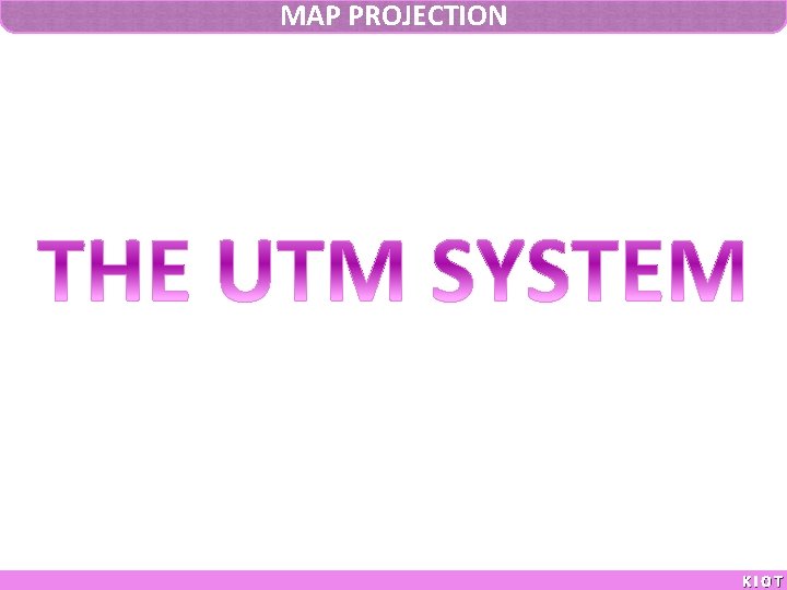 MAP PROJECTION KIOT 