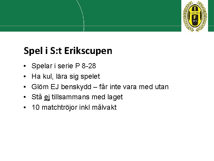 Spel i S: t Erikscupen • • • Spelar i serie P 8 -28 Spel i S: t Erikscupen • • • Spelar i serie P 8 -28