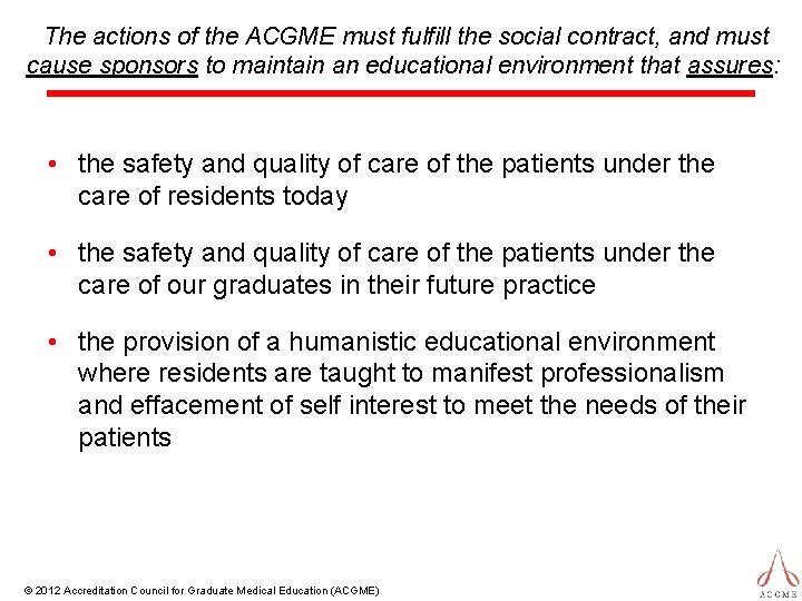 The actions of the ACGME must fulfill the social contract, and must cause sponsors