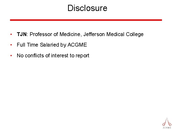 Disclosure • TJN: Professor of Medicine, Jefferson Medical College • Full Time Salaried by
