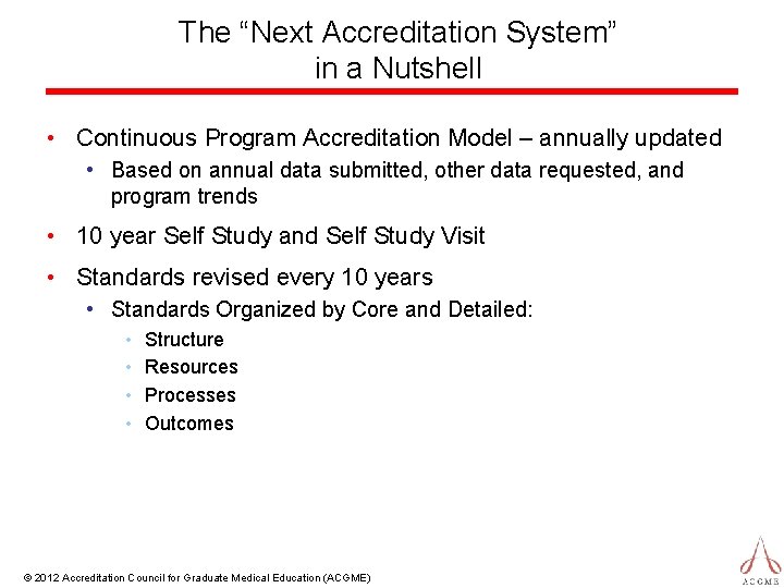 The “Next Accreditation System” in a Nutshell • Continuous Program Accreditation Model – annually