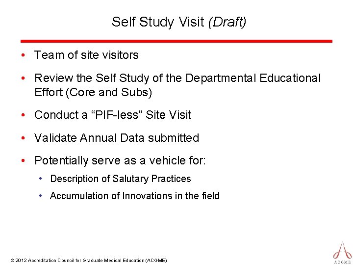 Self Study Visit (Draft) • Team of site visitors • Review the Self Study