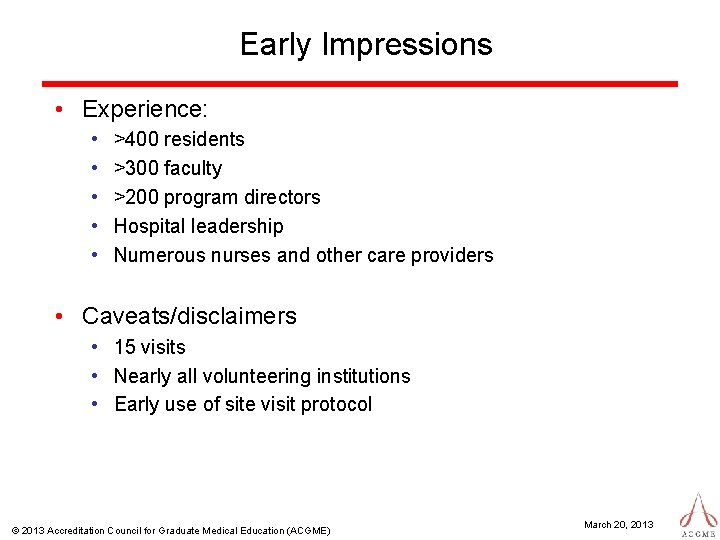 Early Impressions • Experience: • • • >400 residents >300 faculty >200 program directors