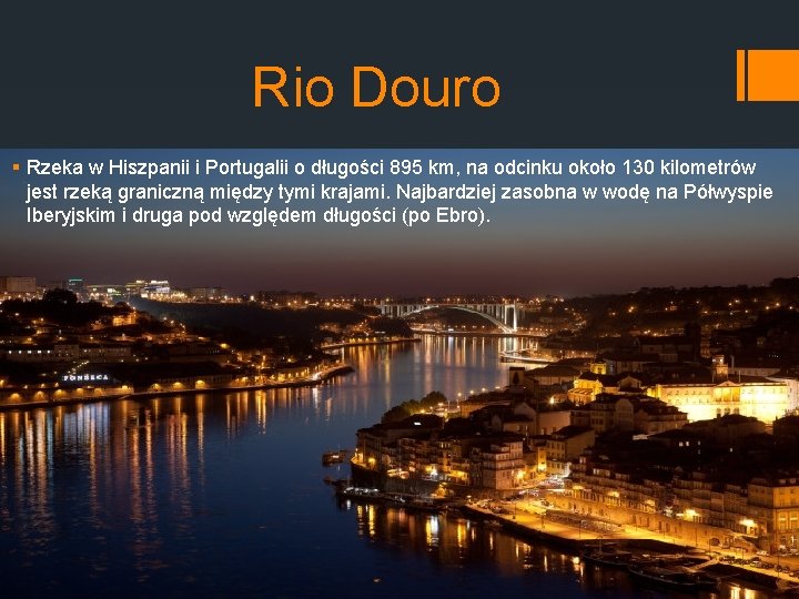 Rio Douro § Rzeka w Hiszpanii i Portugalii o długości 895 km, na odcinku