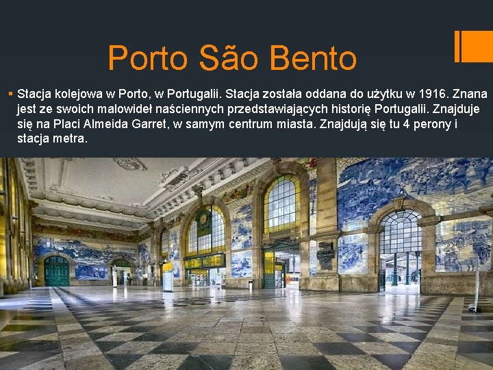 Porto São Bento § Stacja kolejowa w Porto, w Portugalii. Stacja została oddana do