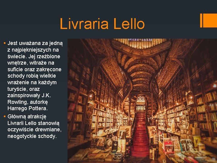 Livraria Lello § Jest uważana za jedną z najpiękniejszych na świecie. Jej rzeźbione wnętrze,