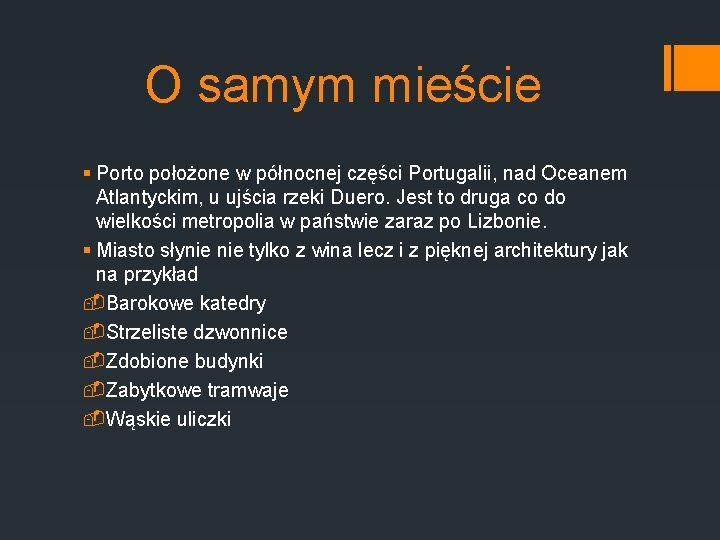 O samym mieście § Porto położone w północnej części Portugalii, nad Oceanem Atlantyckim, u