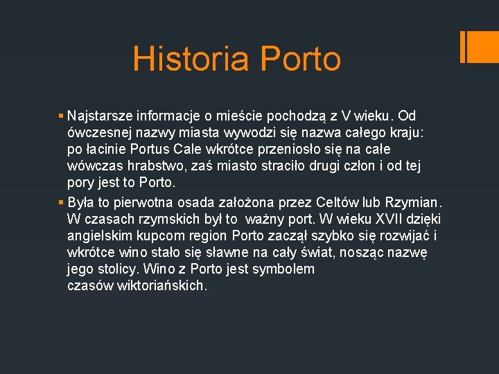 Historia Porto § Najstarsze informacje o mieście pochodzą z V wieku. Od ówczesnej nazwy