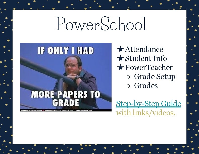Power. School ★Attendance ★Student Info ★Power. Teacher ○ Grade Setup ○ Grades Step-by-Step Guide
