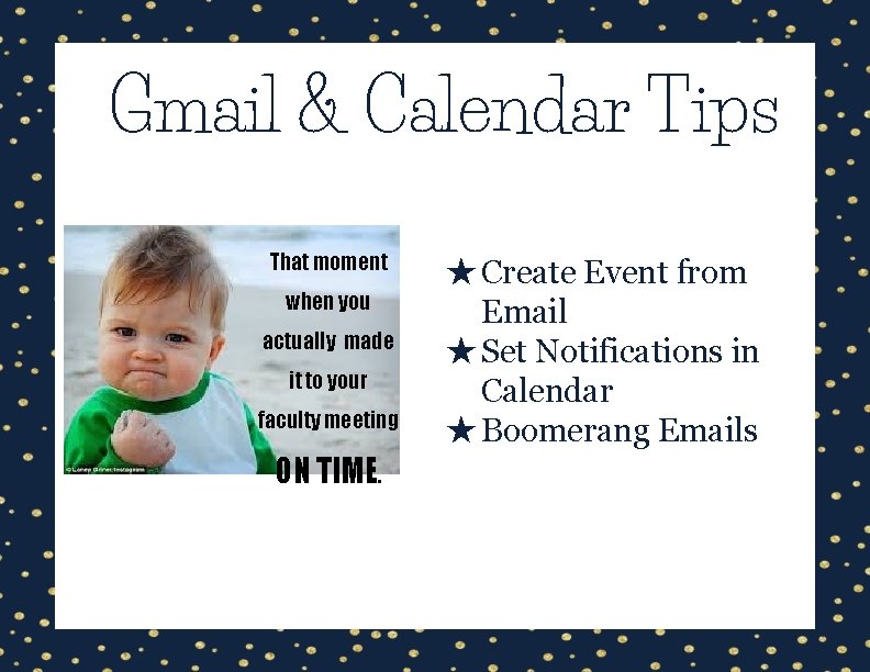 Gmail & Calendar Tips That moment when you actually made it to your faculty