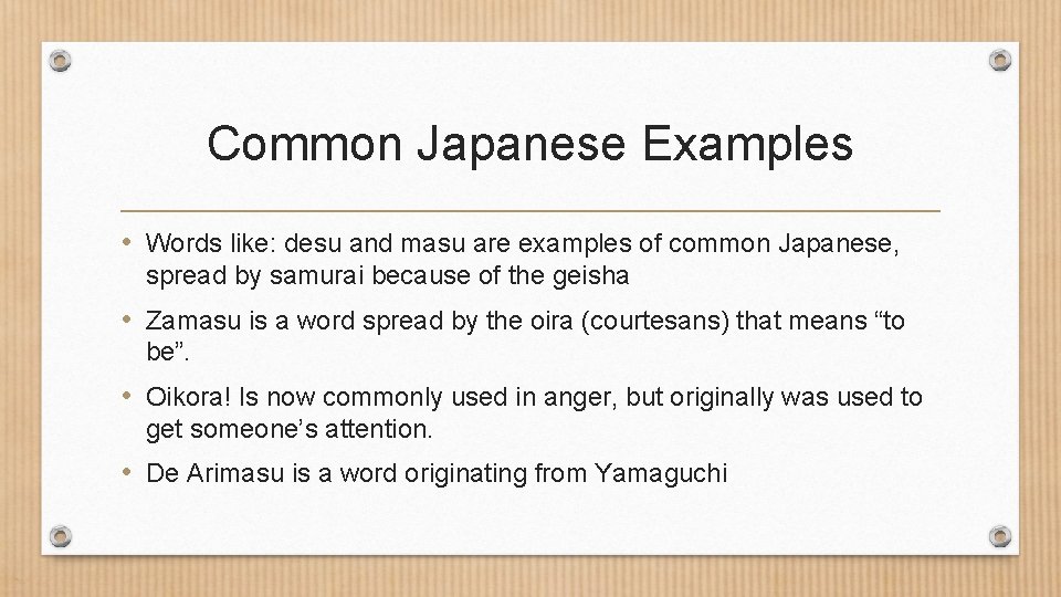 Common Japanese Examples • Words like: desu and masu are examples of common Japanese,