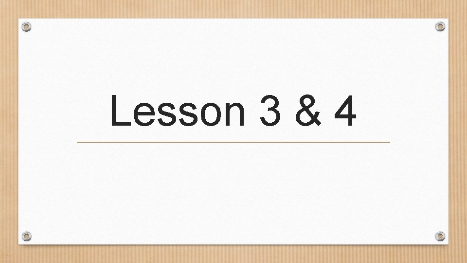 Lesson 3 & 4 