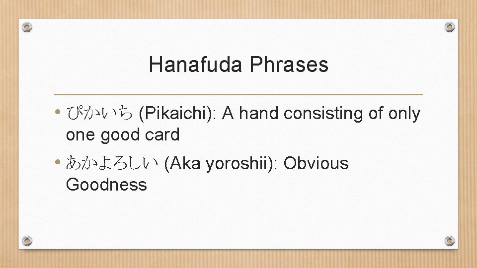 Hanafuda Phrases • ぴかいち (Pikaichi): A hand consisting of only one good card •