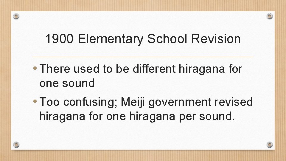 1900 Elementary School Revision • There used to be different hiragana for one sound