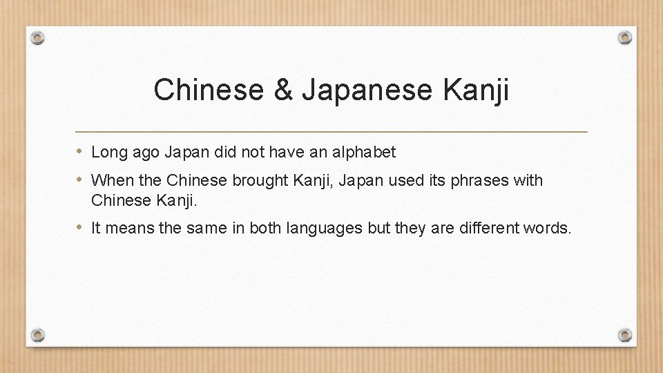 Chinese & Japanese Kanji • Long ago Japan did not have an alphabet •