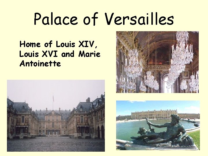 Palace of Versailles Home of Louis XIV, Louis XVI and Marie Antoinette 