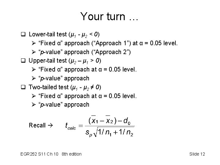 Your turn … q Lower-tail test (μ 1 - μ 2 < 0) Ø