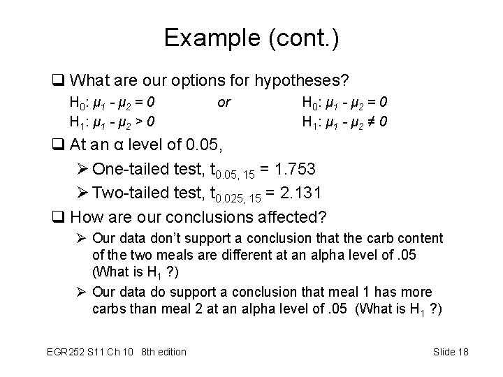 Example (cont. ) q What are our options for hypotheses? H 0 : μ