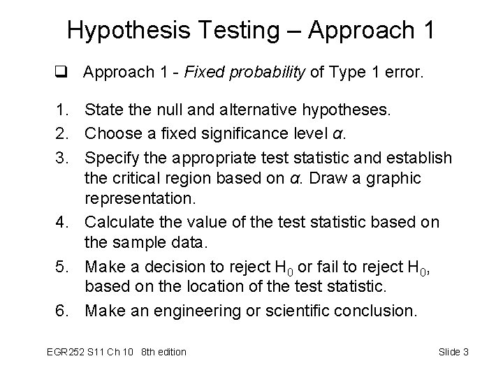 Hypothesis Testing – Approach 1 q Approach 1 - Fixed probability of Type 1