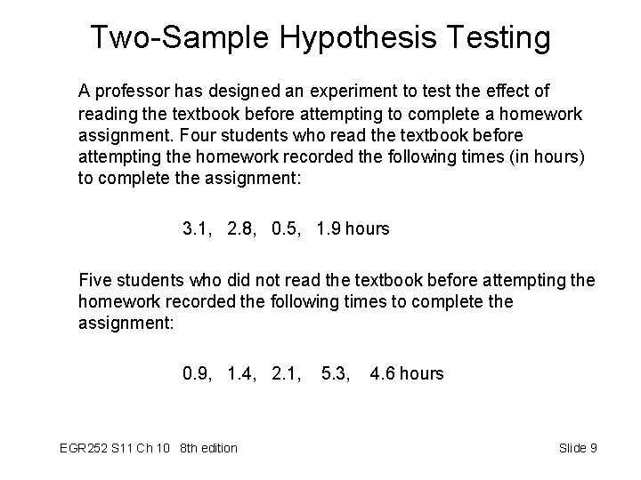 Two-Sample Hypothesis Testing A professor has designed an experiment to test the effect of