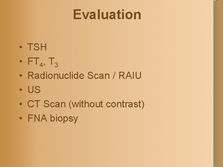 Evaluation • • • TSH FT 4, T 3 Radionuclide Scan / RAIU US