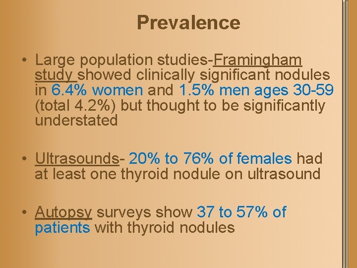 Prevalence • Large population studies-Framingham study showed clinically significant nodules in 6. 4% women