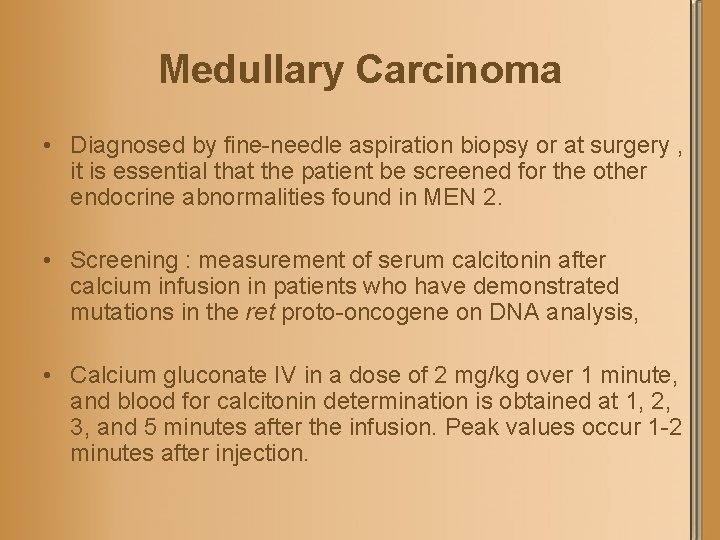 Medullary Carcinoma • Diagnosed by fine-needle aspiration biopsy or at surgery , it is