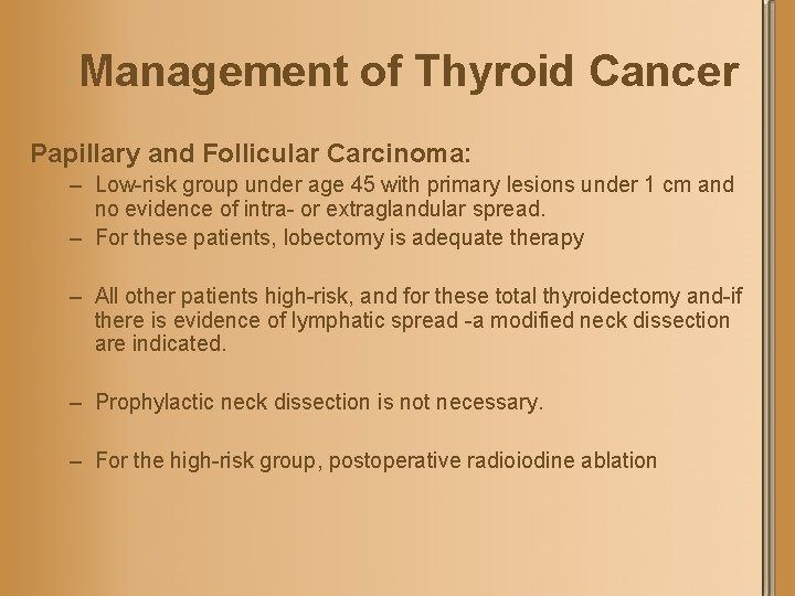 Management of Thyroid Cancer Papillary and Follicular Carcinoma: – Low-risk group under age 45