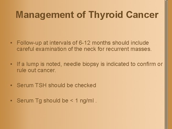 Management of Thyroid Cancer • Follow-up at intervals of 6 -12 months should include