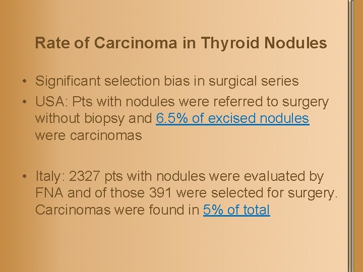 Rate of Carcinoma in Thyroid Nodules • Significant selection bias in surgical series •
